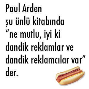 Paul Arden dedi ki...